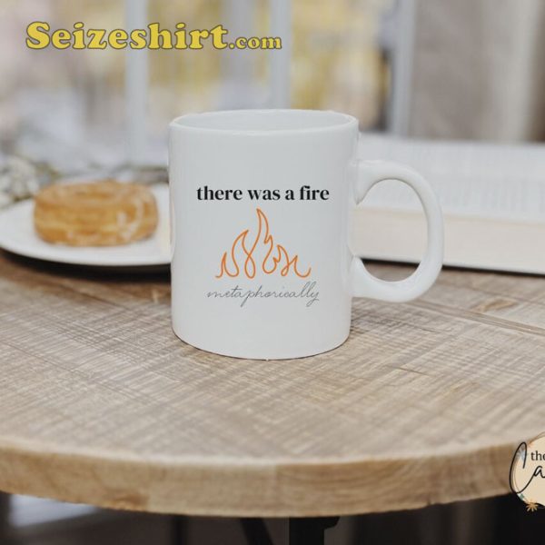 There Was A Fire Ceramic Mug