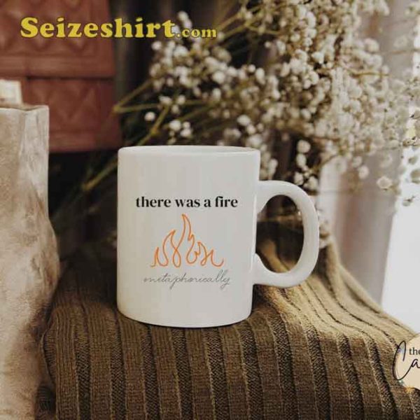 There Was A Fire Ceramic Mug