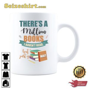 There's a Million Books I Haven't Read But Just You Wait Coffee Mug