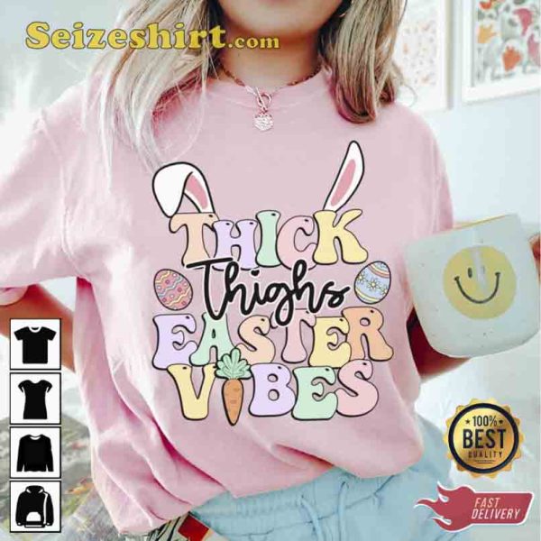 Thick Thighs Easter Vibes T-Shirt