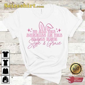 To All The Bunnies In The Place With Style Grace T-shirt