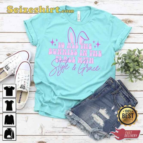 To All The Bunnies In The Place With Style Grace T-shirt