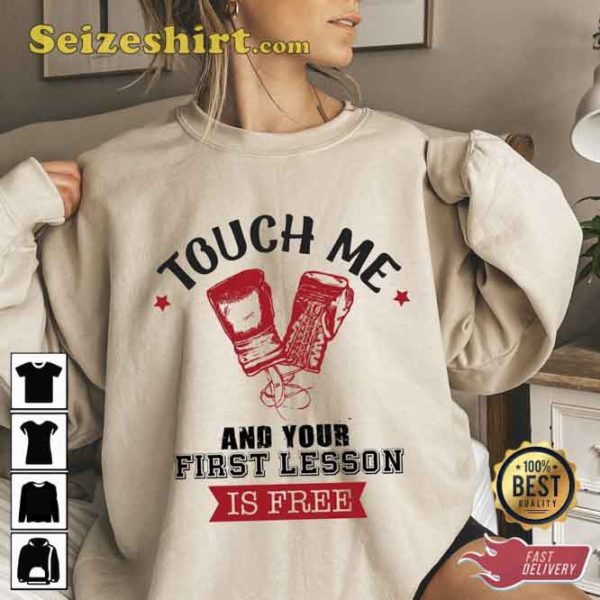 Touch Me And Your First Lesson Is Free Boxing Shirt