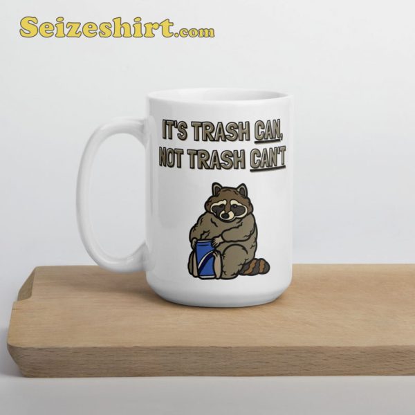 Trash Can Not Trash Cant Uplifting Funny Gift Mug