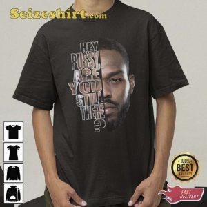 Vintage Jon Jones Hey Pussy Are You Still There MMA T-Shirt