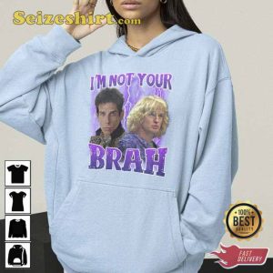 Vintage Zoolander Im Not Your Brah Shirt