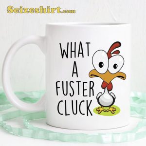 What A Fuster Cluck Chicken Coffee Mug