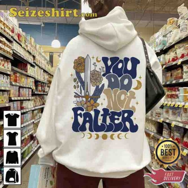 You Do Not Falter Unisex Hoodie