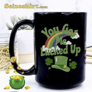 You Got Me Lucked Up St Patricks Day Mug