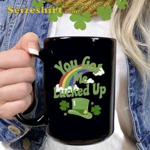 You Got Me Lucked Up St Patricks Day Mug