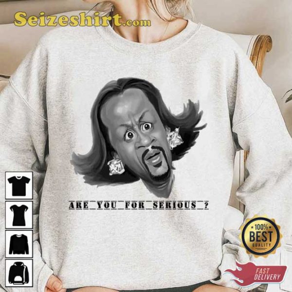 Are You For Serious Katt Williams Trending Unisex Sweatshirt
