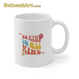 Be Kind To All Kind Trending Ceramic Mug