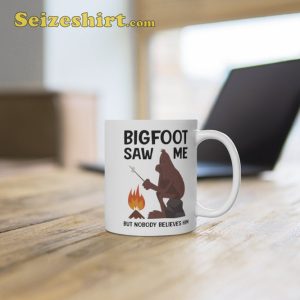 Bigfoot Saw Me But Nobody Believes Him Coffee Mug