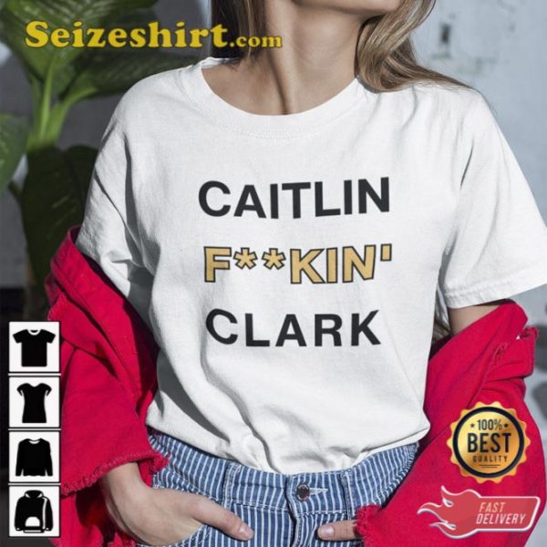 Caitlin Fkin Clark Shirt Iowa Hawkeyes Womens Basketball