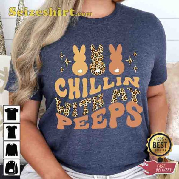 Chillin With My Peeps Funny Bunny Easter Shirt