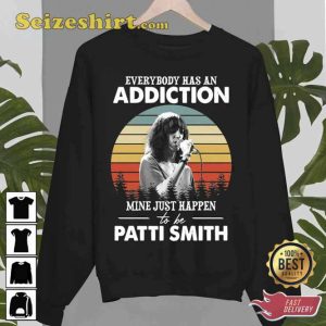 Everybody Has An Addiction Mine Just Happens To Be Patti Smith Unisex T-Shirt