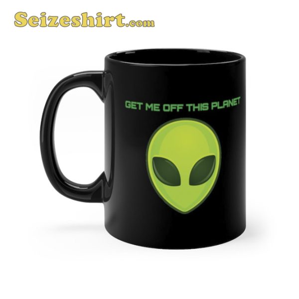 Get Me Off This Planet Coffee Mug