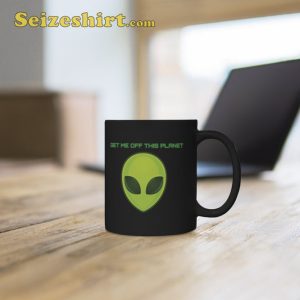 Get Me Off This Planet Coffee Mug