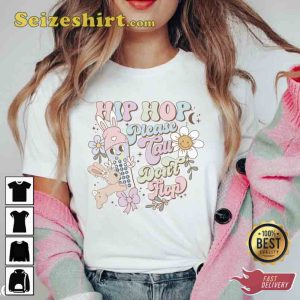 Hip Hop Please Tall Don't Flop Easter Shirt Gift For Mom