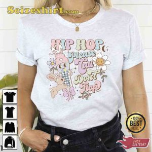 Hip Hop Please Tall Don't Flop Easter Shirt Gift For Mom