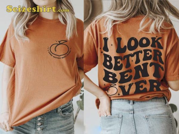 I Look Better Bent Over Trending TShirt Vintage Graphic