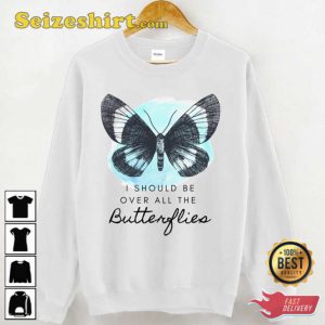 I Should Be Over All The Butterflies Paramore Sweatshirt Gift For Fan 1