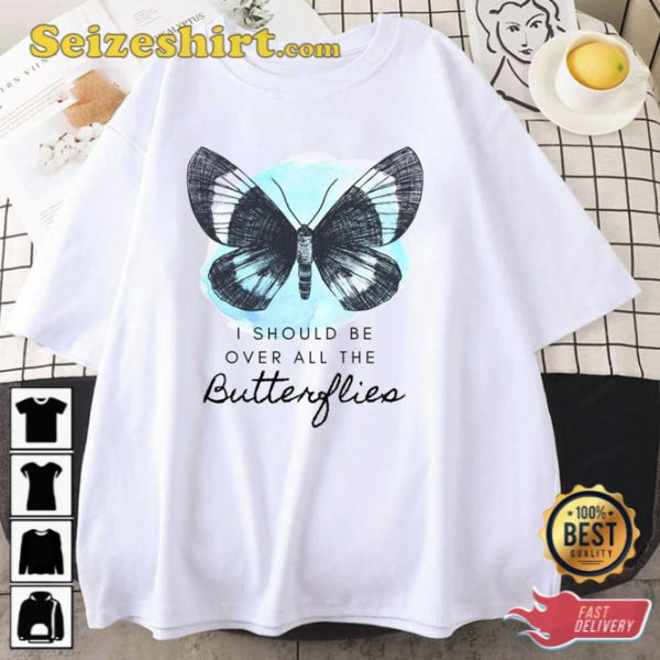 I Should Be Over All The Butterflies Paramore Sweatshirt Gift For Fan