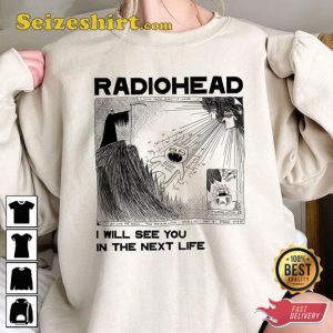 I Will See You In The Next Life Radiohead Cartoon Style Sweatshirt