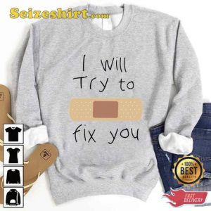 I Will Try To Fix You Coldplay Unisex Sweatshirt
