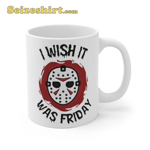 I Wish It Was Friday Serial Horror Mug