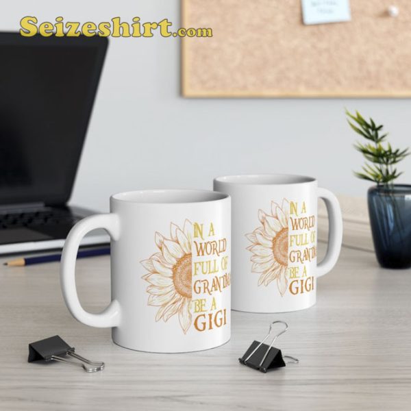 In A World Full Of Grandmas Be A Gigi Grandmother Coffee Mug