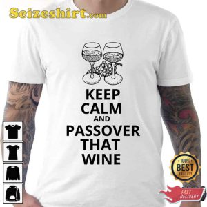 Keep Calm And Passover That Wine Unisex T-Shirt