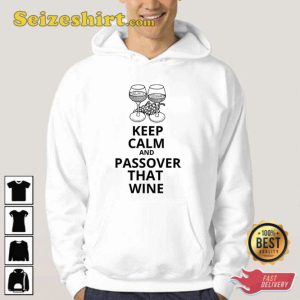 Keep Calm And Passover That Wine Unisex T-Shirt