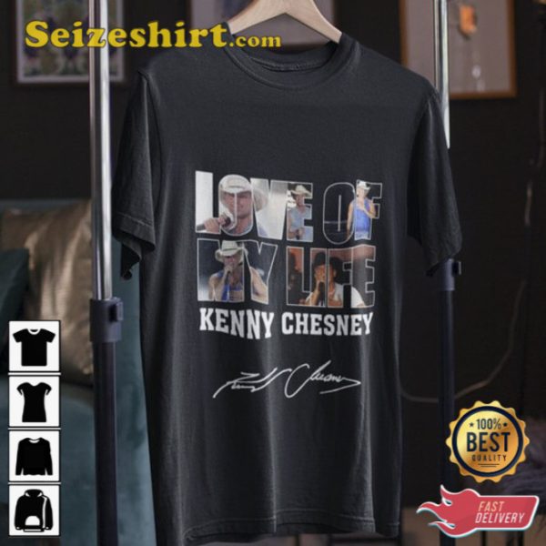 Kenny Chesney Love Of My Life Shirt Gift For Fan