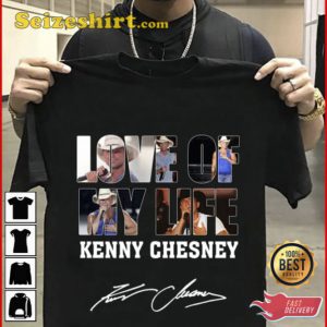 Kenny Chesney Love Of My Life Shirt Gift For Fan