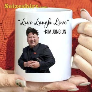 Live Laugh Love Kim Jong Un Mug