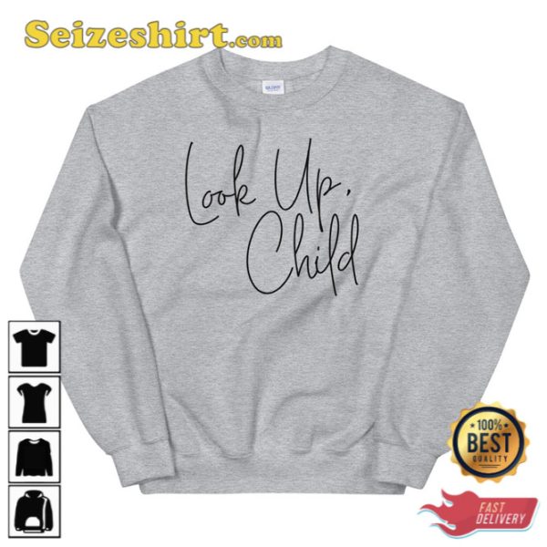 Look Up Child Lauren Daigle Lyrics Unisex Sweatshirt