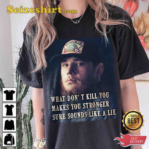 Luke Combs What Doesn T Kill You Country Music Custom Shirt