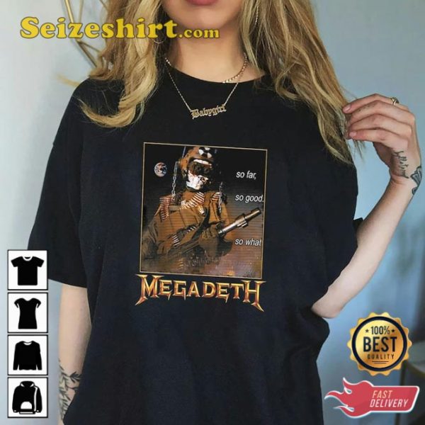 Megadeth So Far So Good So What Nuclear Metallica RocknRoll Apocalypse T-Shirt