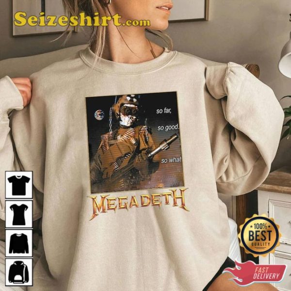 Megadeth So Far So Good So What Nuclear Metallica RocknRoll Apocalypse T-Shirt