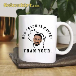 Our Coach Is Hotter Than Yours Coffee Mug Tea