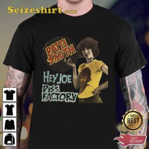 Patti Smith Hey Joe Piss Factory Unisex T-Shirt