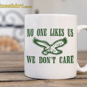 Philly No One Likes Us We Dont Care Mug Gift For Fans