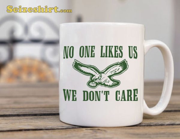 Philly No One Likes Us We Dont Care Mug Gift For Fans