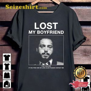 Post Malone Lost My Boyfriend For Posty Gang Funny Shirt