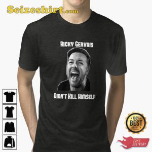 Ricky Gervais Didnt Kill Himself T-Shirt Gift For Fan