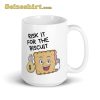 Risk It For The Biscuit Ceramic Coffee Mug