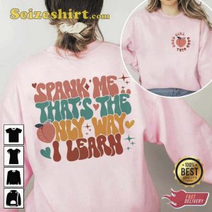 Spank Me Thats The Only Way I Learn Shirt