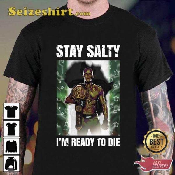 Stay Salty Im Ready To Die Israel Adesanya The Last Stylebender Coolstoner Unisex T-Shirt