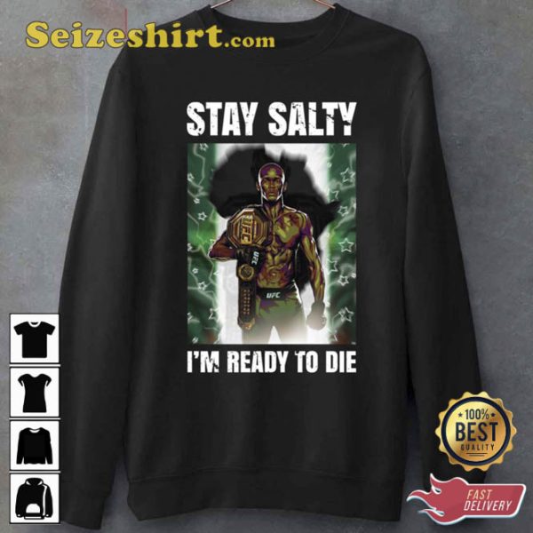Stay Salty Im Ready To Die Israel Adesanya The Last Stylebender Coolstoner Unisex T-Shirt